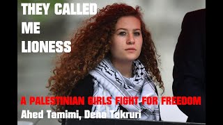 They Called Me a Lioness A Palestinian Girls Fight for Freedom Ahed Tamimi Dena Takruri [upl. by Bonnice262]