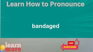 How to Pronounce bandaged [upl. by Scarrow]