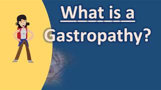 What is a Gastropathy   Best and Top Health FAQs [upl. by Nohsyar]