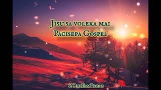 Jisu sa voleka maiPacisepa Gospel [upl. by Brothers]