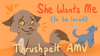 She Wants Me to be loved  Thrushpelt AMV [upl. by Airednaxela]