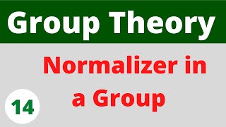 Normalizer in a group  Group Theory  Prof Khalid [upl. by Bettye216]