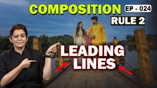 What is Composition Leading Line Photography amp Cinematography Course Series EP  024 [upl. by Eilak]