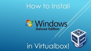 Windows DeLuXe Edition  Installation in Virtualbox [upl. by Jerome]