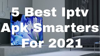 The 5 Best Iptv Apk Tivimate Smarters For 2021 [upl. by Dal]