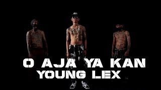 YOUNG LEX  O Aja Ya Kan Official MV [upl. by Viv41]