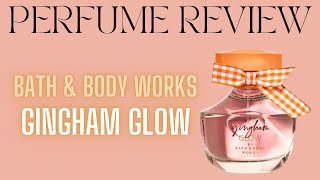 Perfume Review Gingham Glow from Bath amp Body Works [upl. by Odlauso]