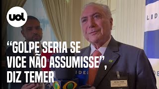 Temer sobre golpe Essa história de dizer que é golpe é porque não se lê a Constituição [upl. by Nylassej]