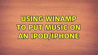 Using WinAmp to put music on an iPodiPhone 3 Solutions [upl. by Mohl]