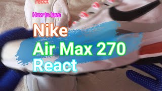 How to lace Nike Air Max 270 React  sneaker lacing [upl. by Ennasus]