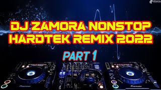 HARDTEK NONSTOP REMIX 2022  PART 1 DJ ZAMORA  MASBATE MIX CLUB [upl. by Enylorac]