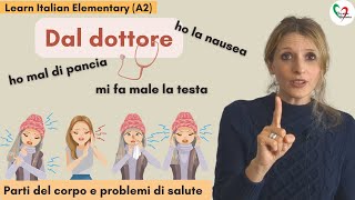 30 Learn Italian Elementary A2 Dal dottore parti del corpo e problemi di salute [upl. by Estel730]