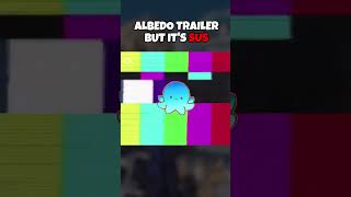 Albedos Trailer but its kinda sus [upl. by Evers]