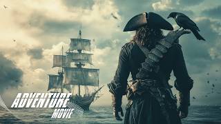 The life story of a pirate who became a legend  Adventure Full Movie [upl. by Stevens]