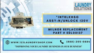 Milnor Replacement Part  EDL00137 INTRLKHSG ASSYNUNLOCK 120V [upl. by Aisital]