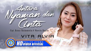 Vita Alvia  ANTARA NYAMAN DAN CINTA  Lagu Terbaru 2022 Official Music Video [upl. by Annauqaj]