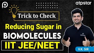 Reducing sugar and non reducing sugar Trick  Biomolecules  IIT JEE amp NEET  VK Sir  ATP STAR Kota [upl. by Etteluap558]