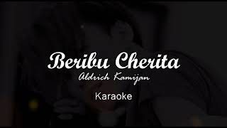 Beribu Cherita  Aldrich Kamijan Karaoke [upl. by Airotcivairam]