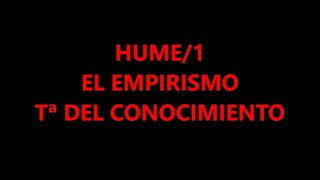 HUME1 EL EMPIRISMO TEORÍA DEL CONOCIMIENTO [upl. by Jennette]