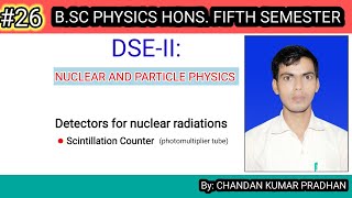 NUCLEAR AND PARTICLE PHYSICS Scintillation Counter [upl. by Anamor]