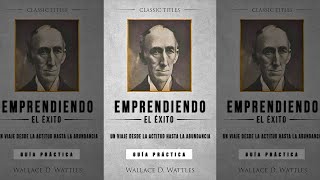 Emprendiendo El Éxito  Un Viaje Desde La Actitud Hasta La Abundancia Wallace Wattles Audiolibro [upl. by Herald]