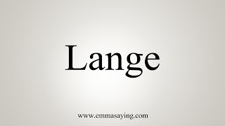 How To Pronounce Lange [upl. by Odysseus]