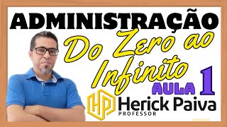 Aula 1  Curso Introdutório Administração do Zero ao Infinito  Prof Herick Paiva [upl. by Andra]