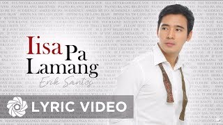 Erik Santos  Iisa Pa Lamang Lyrics [upl. by Golub8]