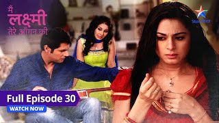 FULL EPISODE30  Kyun pareshaan hai Laxmi  Main Laxmi Tere Aangan Ki starbharat [upl. by Ynttirb]