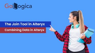 The Join Tool in Alteryx Combining Data in Alteryx  GoLogica [upl. by Shwalb421]