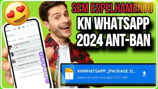 GB WHATSAPP NUNCA MAIS 😱NOVO KN WHATSAPP 2024 PEGANDO NÚMEROS BANIDOS ESPELHAMENTO ANT BAN [upl. by Phila]