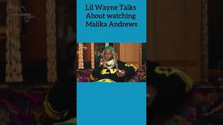 Lil Wayne Talks About watching Malika Andrewsshorts [upl. by Roinuj]