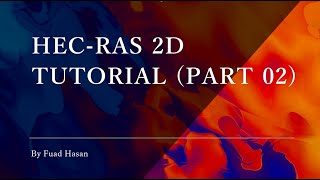 Tutorial on HECRAS 2D MODEL Part 02 [upl. by Leonard998]