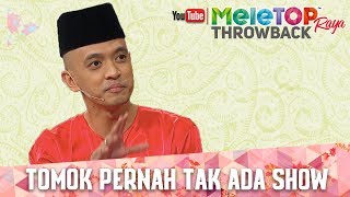 MeleTOP Raya Throwback 2017  Tomok Pernah Tak Ada Show [upl. by Nairad483]