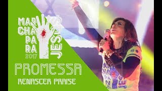 Promessa  Renascer Praise na Marcha para Jesus 2017 [upl. by Gausman]