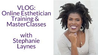 VLOG Esthetician Online Esthetician Training amp MasterClasses with Stephanie Laynes [upl. by Eam574]