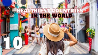 TOP 10 HEALTHIEST COUNTRIES IN THE WORLD [upl. by Gunnar]