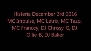 Histeria 3rd December  MC Impulse MC Letrix MC Tazo MC Francey DJ Chrissy G DJ Ollie B DJ Baker [upl. by Natsirt]