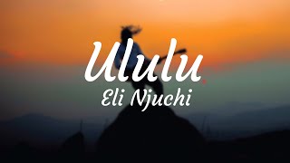 Eli Njuchi  Ululu Lyric Video [upl. by Eseerehs]