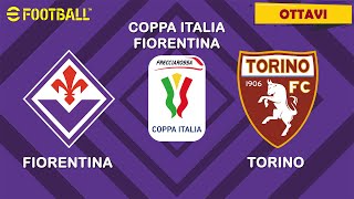 EFOOTBALL25  Coppa Italia Ottavi di Finale  FIORENTINA vs TORINO [upl. by Ashleigh]