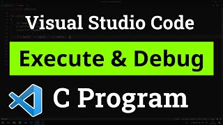 How to set up Visual Studio Code for Executing and Debugging C Programs  Tutorial [upl. by Nikolai]