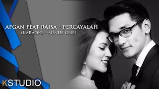 Afgan feat Raisa  Percayalah Karaoke Minusone [upl. by Riek]