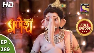 Vighnaharta Ganesh  Ep 289  Full Episode  28th September 2018 [upl. by Yardna]