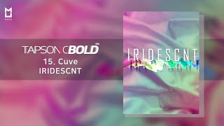 Official IRIDESCNT – Cuve  TAPSONIC BOLD New song [upl. by Eniamrahc598]