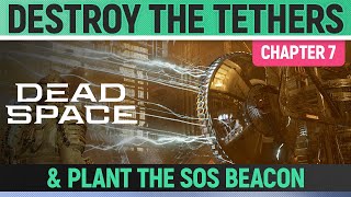 Dead Space Remake  Destroy Gravity Tethers amp Plant SOS Beacon  Chapter 7 [upl. by Atinreb]