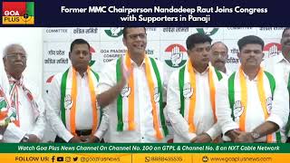 Former MMC Chairperson Nandadeep Raut Joins Congress with Supporters in Panaji [upl. by Ardnic]