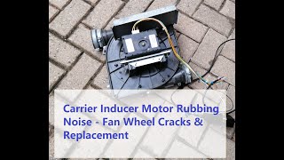 Carrier Furnace Inducer Vent Motor Rubbing Noise  Wheel Replacement [upl. by Ahsirat]