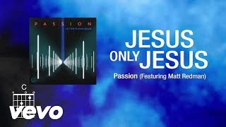 Passion  Jesus Only Jesus Lyrics [upl. by Nyladnewg]