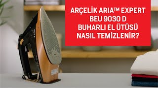 Arçelik Aria™ Expert BEU 9030 D Buharlı El Ütüsü Nasıl Temizlenir [upl. by Gwen]