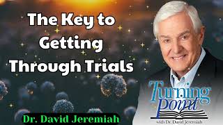 The Key to Getting Through Trials  Dr David Jeremiah [upl. by Sauer]